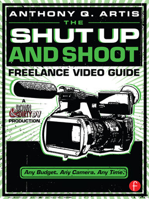 cover image of The Shut Up and Shoot Freelance Video Guide